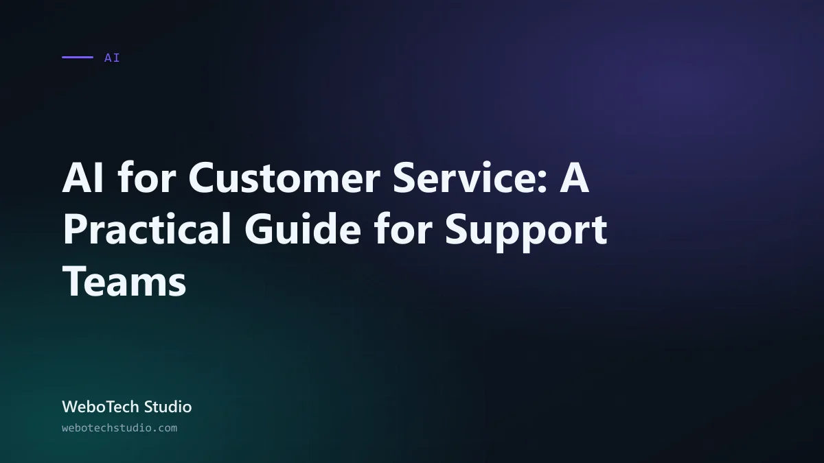 AI for Customer Service: A Practical Guide for Support Teams