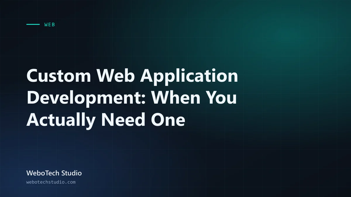 Custom Web Application Development: When You Actually Need One